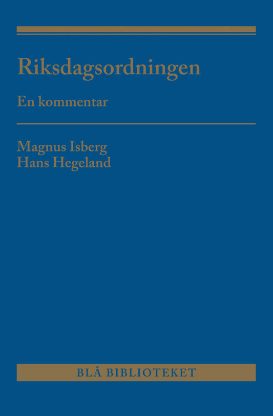 Isberg, Magnus | Hegeland, Hans | Riksdagsordningen : En kommentar
