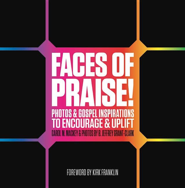 Grant-clark, B. Jeffrey | Faces of praise! : Photos and gospel inspirations to encourage and uplift