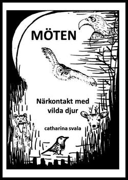Svala, Catharina | Möten : Närkontakt med vilda djur