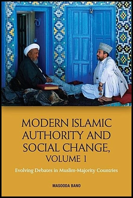 Bano, Masooda [red.] | Modern islamic authority and social change, volume 1 : Evolving debates in