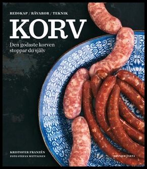Franzén, Kristofer | Korv : Den godaste korven stoppar du själv - redskap, råvaror, teknik