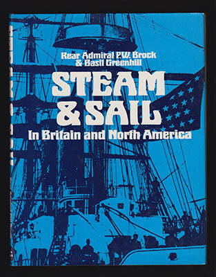 Brock, P. W. | Greenhill, Basil | Steam and sail : in Britain and North America