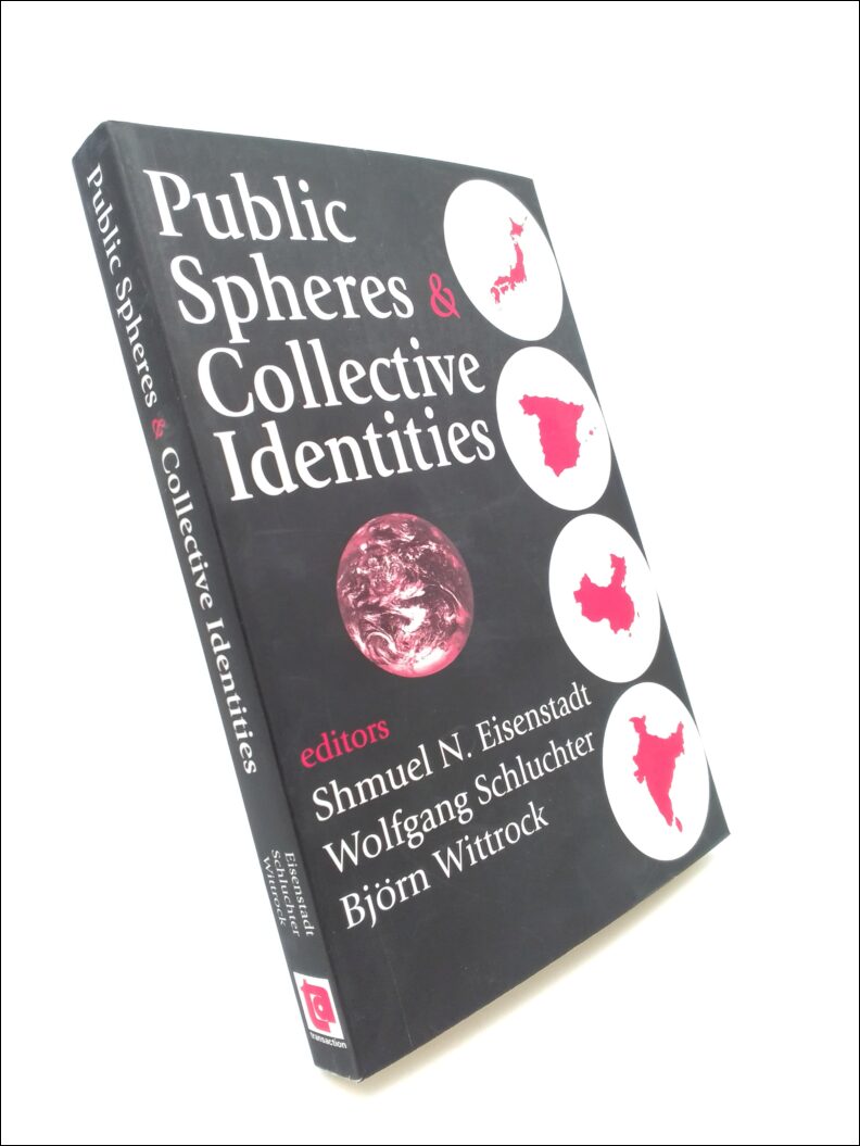 Eisenstadt, Shmuel N. | Schluchter, Wolfgang | Wittrock, Björn | Public spheres & collective identities