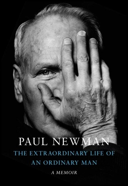 Newman, Paul | Extraordinary Life of an Ordinary Man : A Memoir