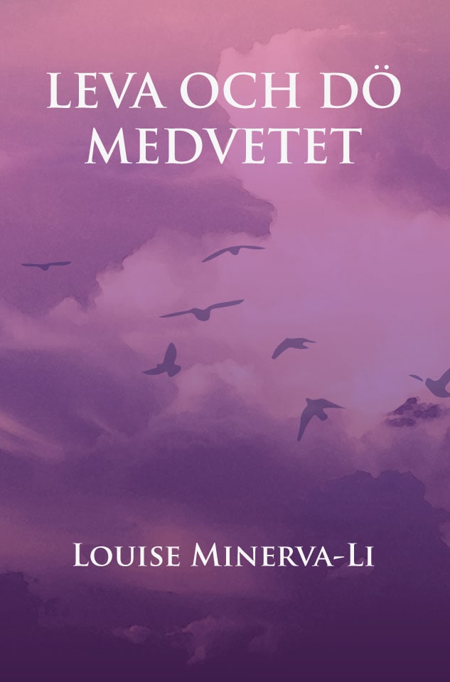 Minerva-Li, Louise | Leva och dö medvetet