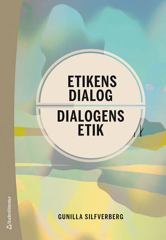 Silfverberg, Gunilla | Etikens dialog : Dialogens etik