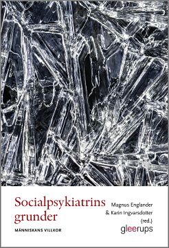 Englander, Magnus | Ingvarsdotter, Karin [red.] | Socialpsykiatrins grunder : Människans villkor