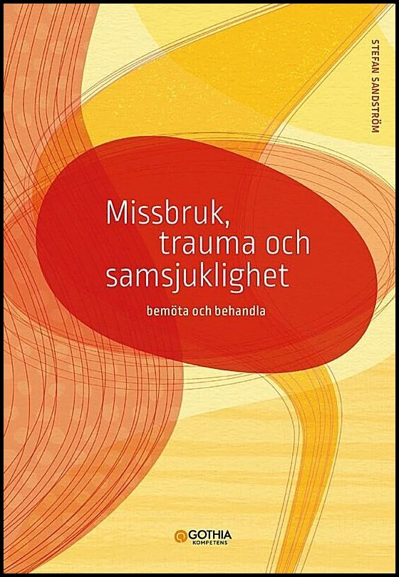 Sandström, Stefan | Missbruk, trauma och samsjuklighet : Bemöta och behandla