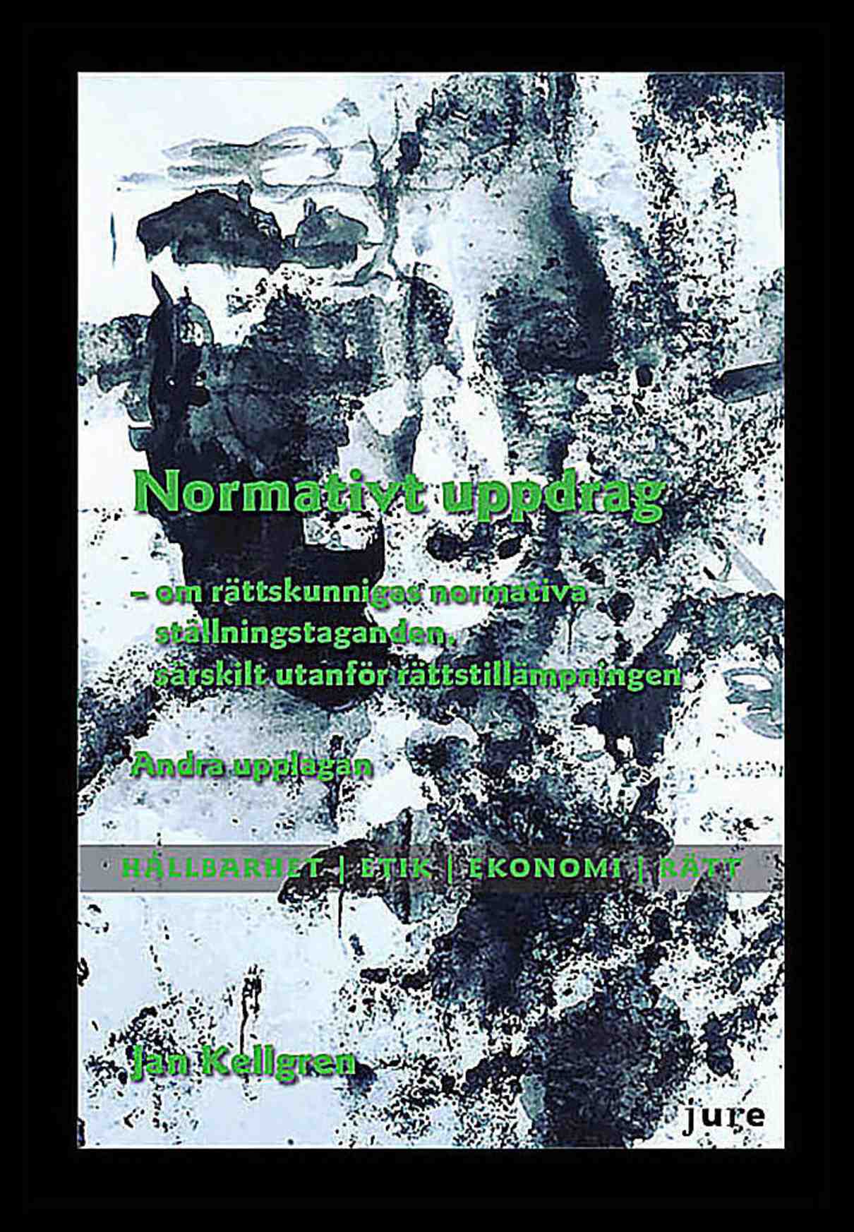 Kellgren, Jan | Normativt uppdrag : Om rättskunnigas normativa ställningstaganden, särskilt utanför rättstillämpningen -...