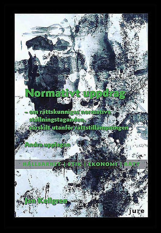 Kellgren, Jan | Normativt uppdrag : Om rättskunnigas normativa ställningstaganden, särskilt utanför rättstillämpningen -...