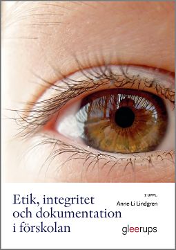 Lindgren, Anne-Li | Etik, integritet och dokumentation i förskolan