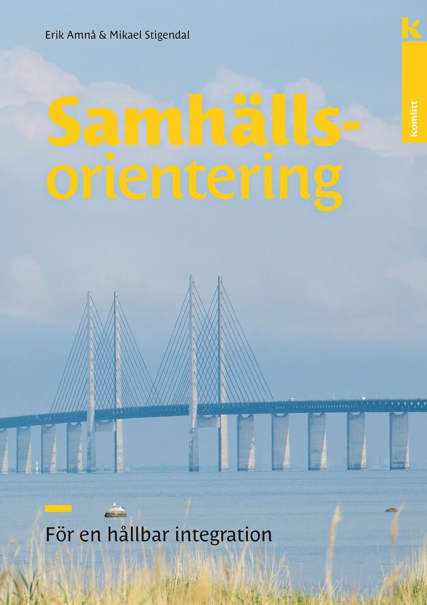 Amnå, Erik | Stiegendal, Mikael | Samhällsorientering – för en hållbar integration : För en hållbar integration