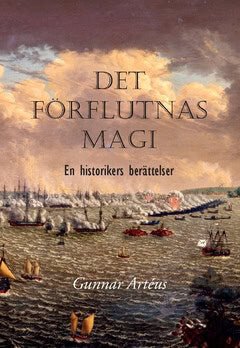 Artéus, Gunnar | Det förflutnas magi : En historikers berättelser