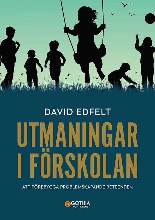 Edfelt, David | Utmaningar i förskolan : Att förebygga problemskapande beeende