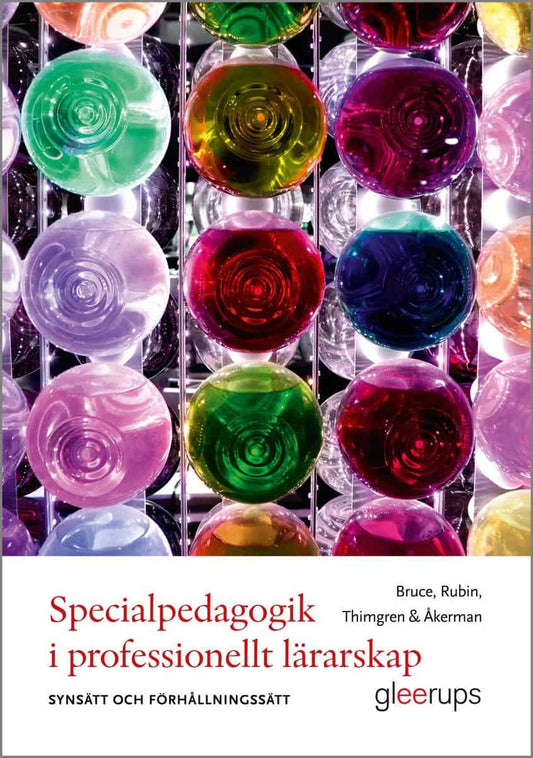 Bruce, Barbro | Rubin, Maria | Thimgren, Pia | Åkerman, Roger | Specialpedagogik i professionellt lärarskap : Synsätt oc...
