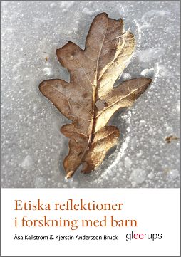 Källström, Åsa | Andersson Bruck, Kjerstin | Etiska reflektioner i forskning med barn