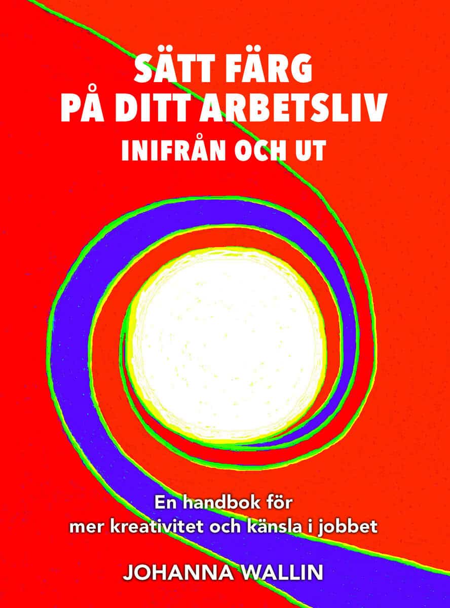Wallin, Johanna | Sätt färg på ditt arbetsliv