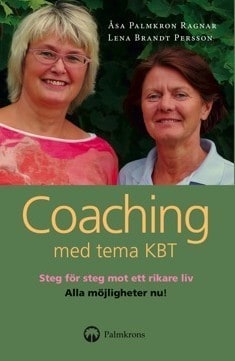 Palmkron Ragnar, Åsa | Brandt Persson, Lena | Coaching med tema KBT : En handbok och självhjälpsbok