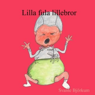 Björkum, Svante | Lilla fula lillebror