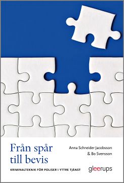 Schneider Jacobsson, Anna | Svensson, Bo | Från spår till bevis : Kriminalteknik för poliser i yttre tjänst