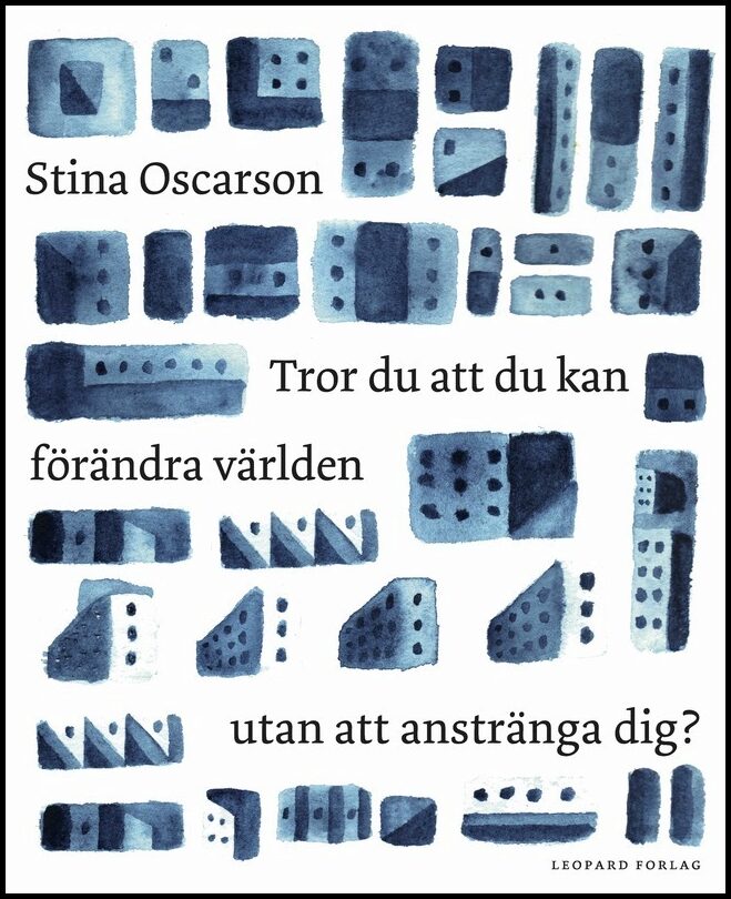 Oscarson, Stina | Tror du att du kan förändra världen utan att anstränga dig?