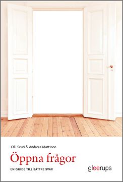 Seuri, Olli | Mattsson, Andreas | Öppna frågor : En guide till bättre svar