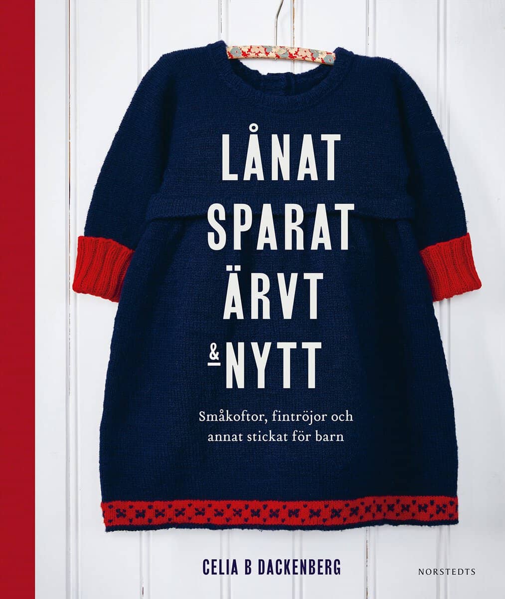 Dackenberg, Celia B. | Lånat, sparat, ärvt & nytt : Småkoftor, fintröjor och annat stickat för barn