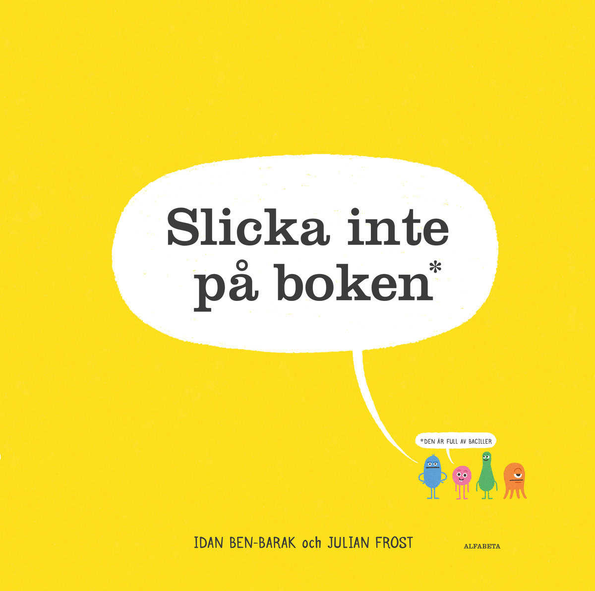 Ben-Barak, Idan | Slicka inte på boken : Den är full av baciller