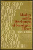 Zeitlin, Irving M. | Ideology and the Development of Sociological Theory