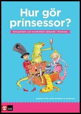 Hulth, Magdalena| Schönbäck, Hedda| Gustavsson, Per | Hur gör prinsessor?
