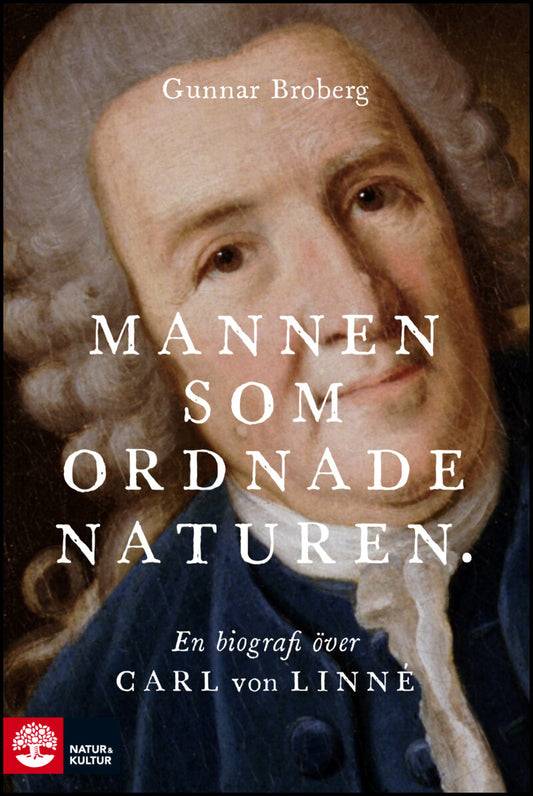 Broberg, Gunnar | Mannen som ordnade naturen : En biografi över Carl von Linné