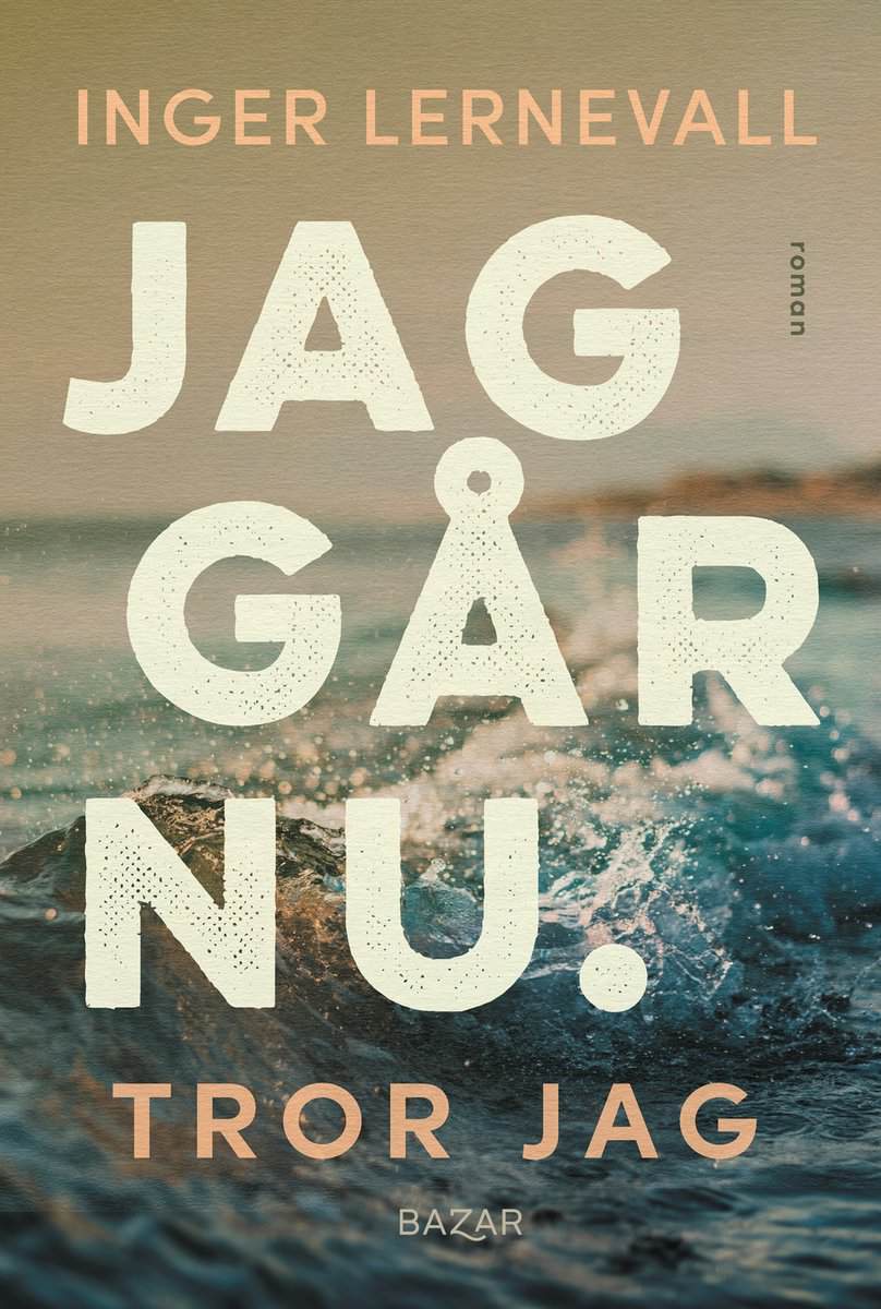 Lernevall, Inger | Jag går nu. Tror jag