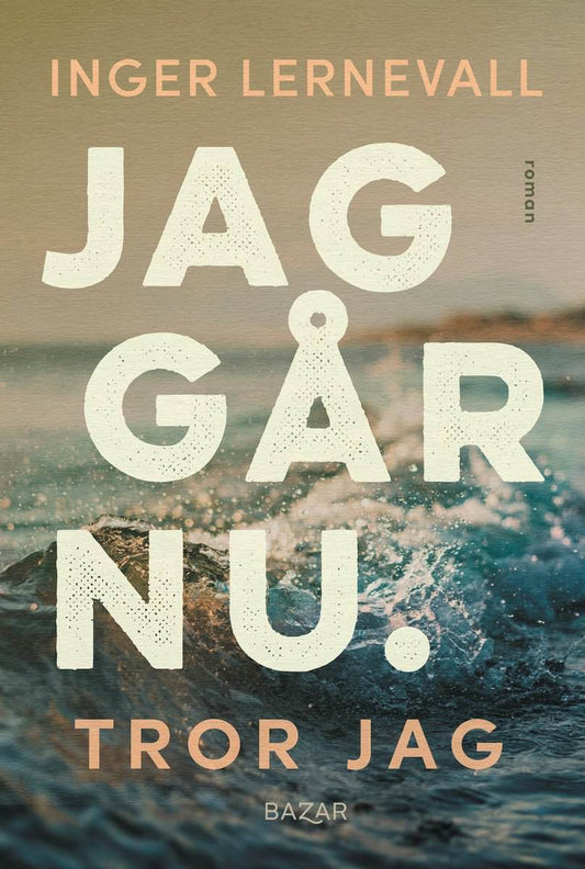 Lernevall, Inger | Jag går nu. Tror jag