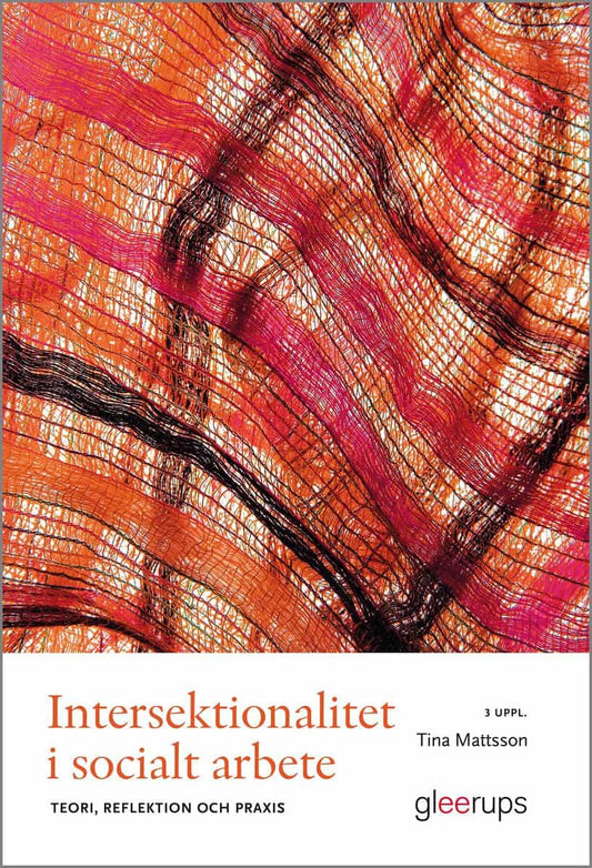 Mattsson, Tina | Intersektionalitet i socialt arbete, 3 uppl