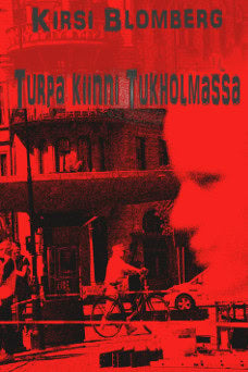 Blomberg, Kirsi | Turpa kiinni Tukholmassa