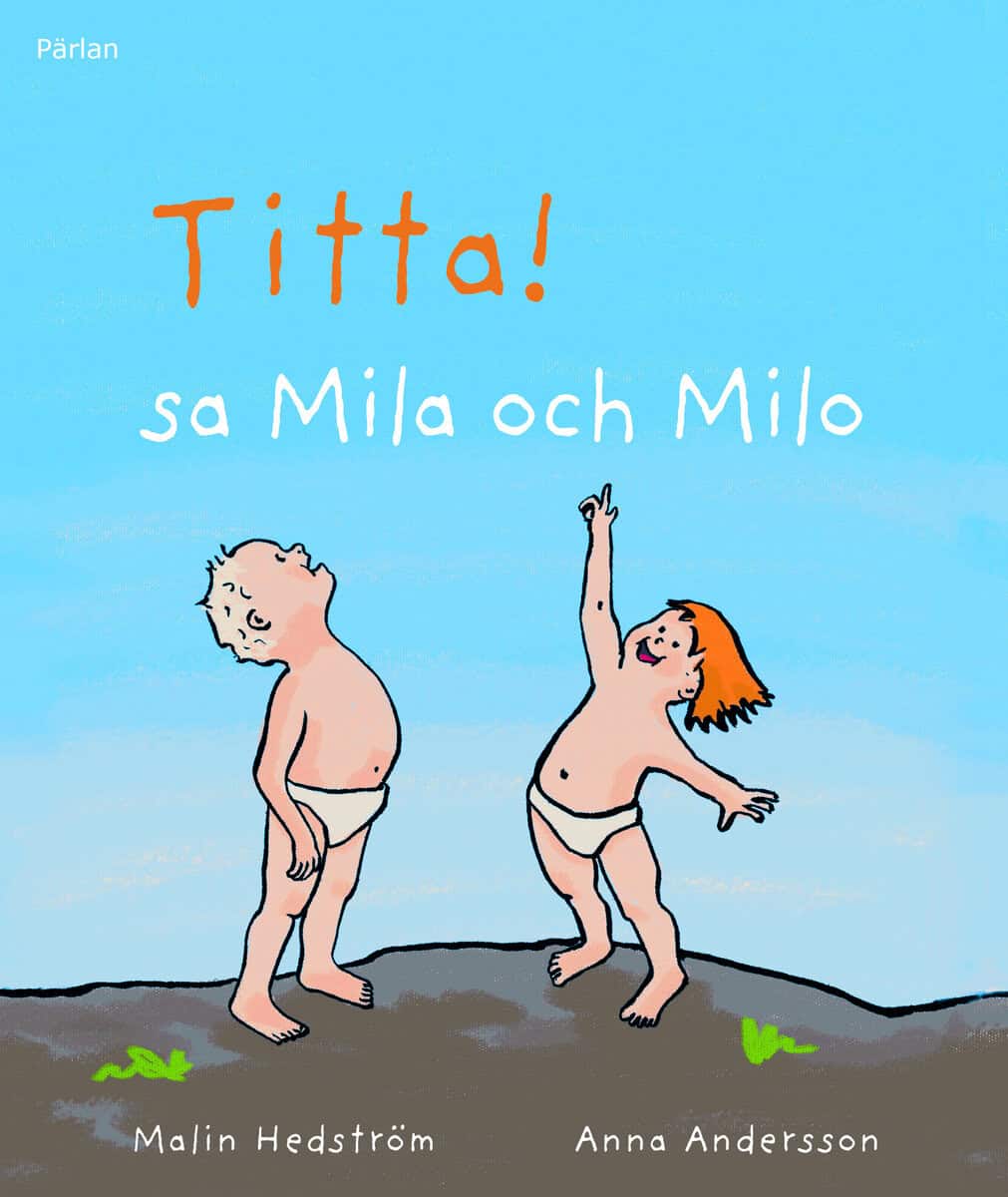 Hedström, Malin | Andersson, Anna | Titta! sa Mila och Milo