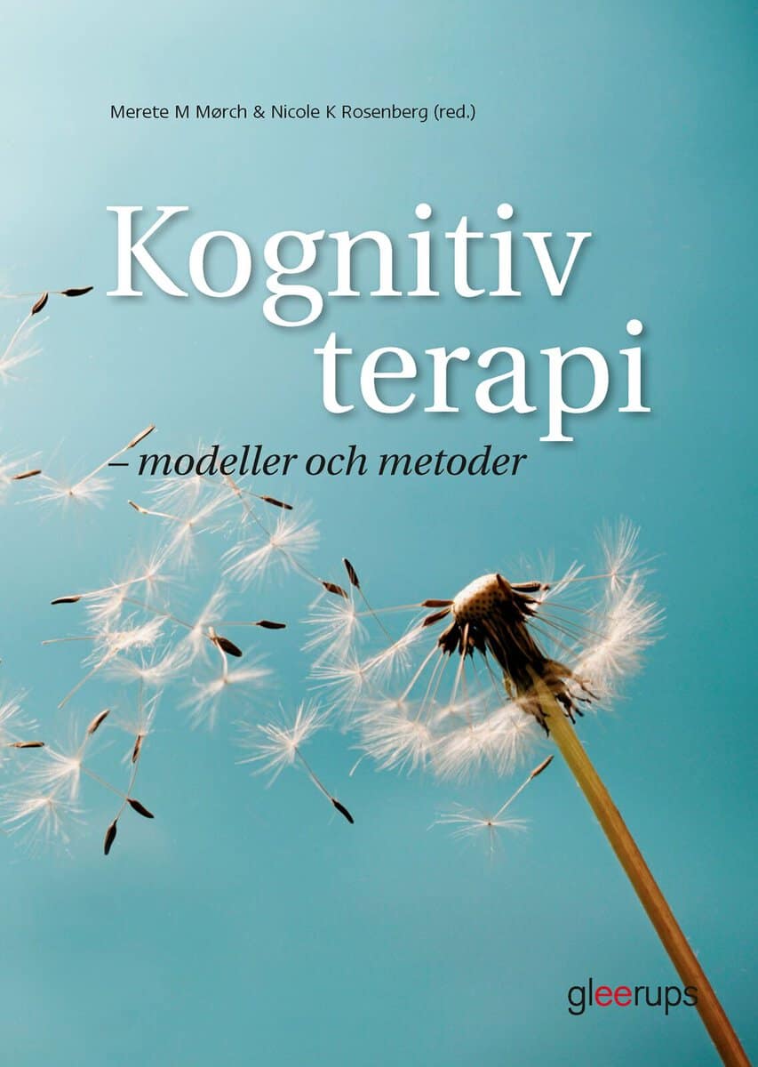 Mørch (red.), Merete M | Rosenberg (red.), Nicole K | Kognitiv terapi : Modeller och metoder