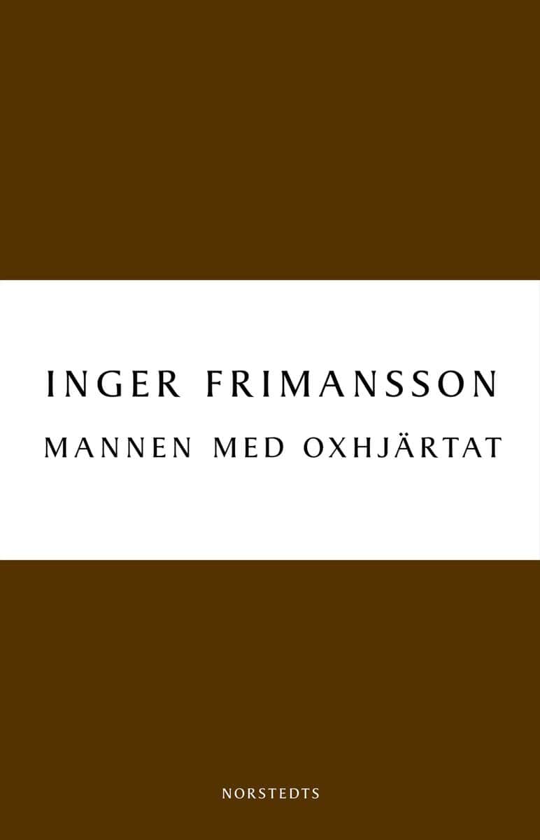 Frimansson, Inger | Mannen med oxhjÃ¤rtat