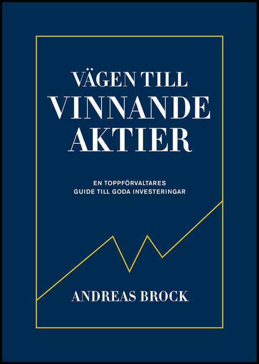 Brock, Andreas | Vägen till vinnande aktier : En toppförvaltarens guide