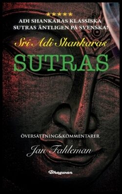 Sri Adi Shankaras Sutras : Sri Adi Shankaras Sutras nu äntligen på svenska!