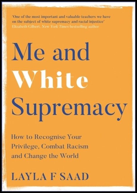 Saad, Layla | Me and White Supremacy