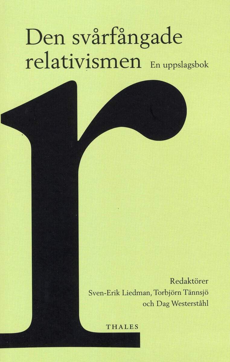 Liedman, Sven-Erik | Tännsjö, Torbjörn | Westerståhl, Dag [red.] | Den svårfångade relativismen : En uppslagsbok