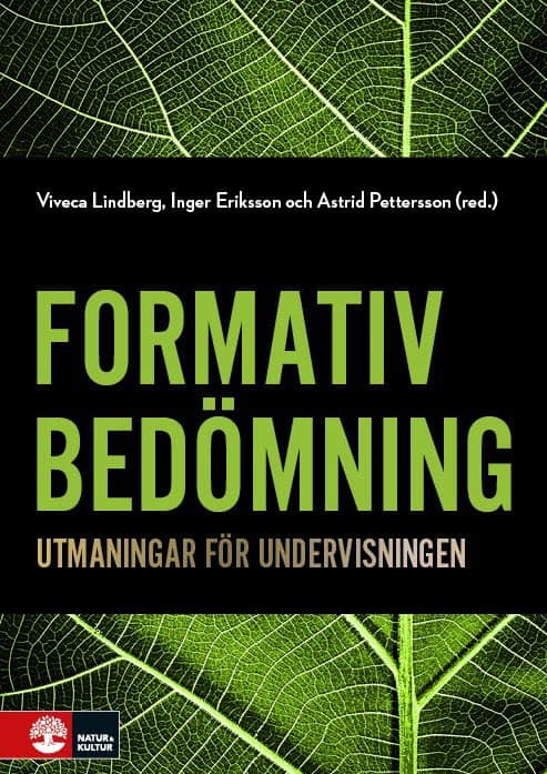 Lindberg, Viveca | Eriksson, Inger | Pettersson, Astrid [red.] | Formativ bedömning : Utmaningar för undervisningen