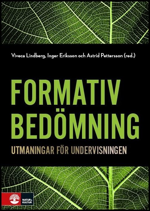 Lindberg, Viveca | Eriksson, Inger | Pettersson, Astrid [red.] | Formativ bedömning : Utmaningar för undervisningen