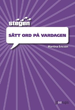 Ericson, Martina | Stegen : Sätt ord på vardagen