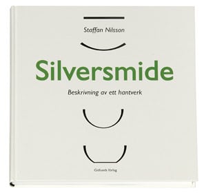 Nilsson, Staffan | Silversmide : Beskrivning av ett hantverk