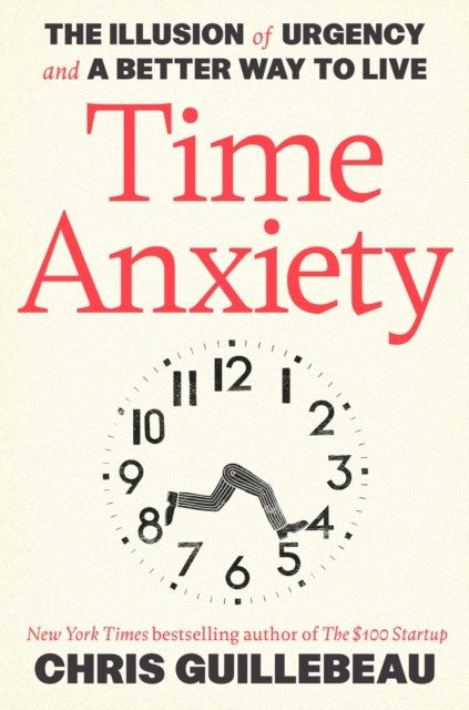 Guillebeau, Chris | Time Anxiety