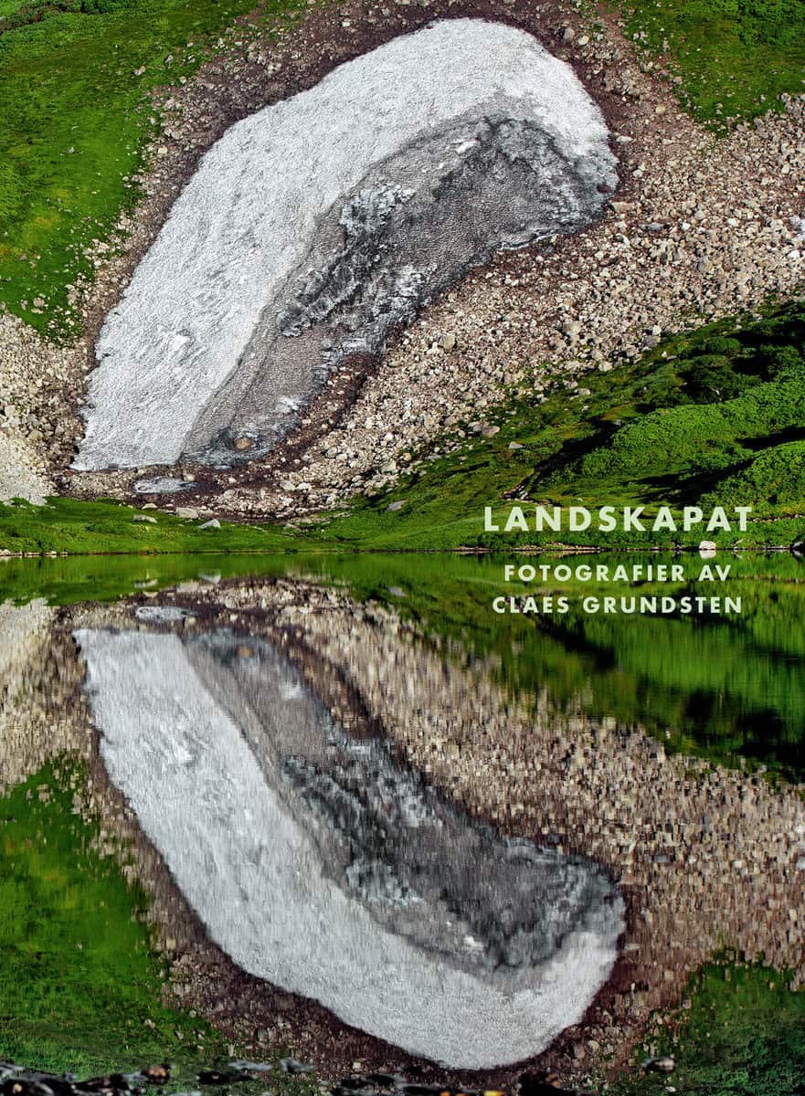 Grundsten, Claes | Östlind, Niclas | Ihse, Margaretha | Landskapat : Fotografier av Claes Grundsten