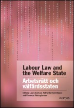 Carlson, Laura| Herzfeld Olsson, Petra| Pietrogiovanni, Vincenzo [red.] | Labour law and the welfare state : Arbetsrätt ...