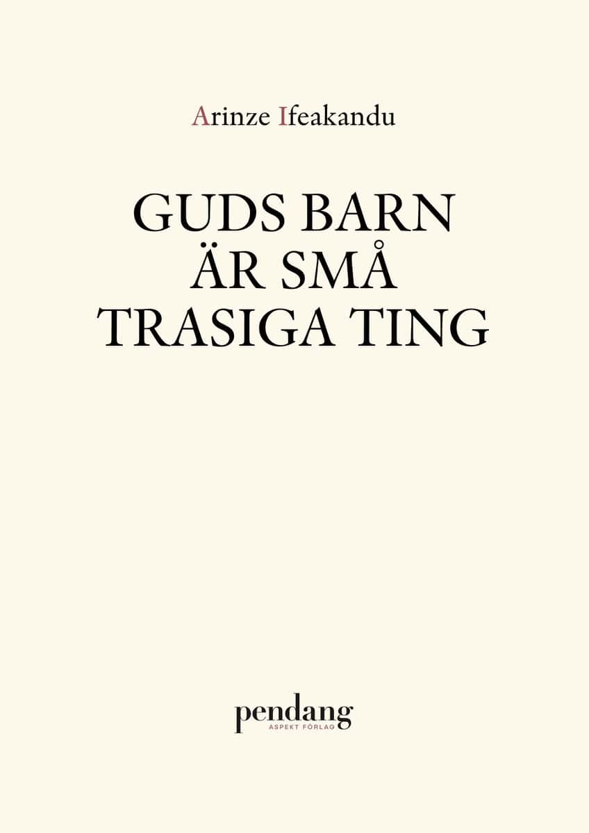 Ifeakandu, Arinze | Guds barn är små trasiga ting